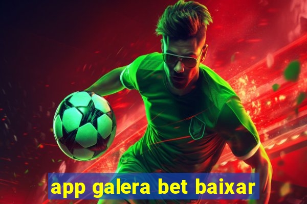 app galera bet baixar